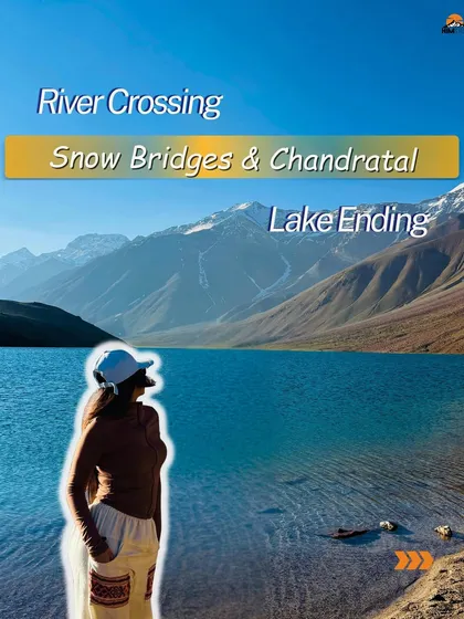The trek is packed with adventure: river crossings, snow bridges, and the serene Chandratal Lake ending.