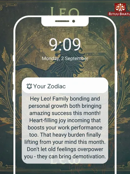 Leo, family bonding and personal growth will bring you amazing success this month. A heavy burden will finally lift from your mind. Do not let old feelings overpower you, as they can lead to demotivation.