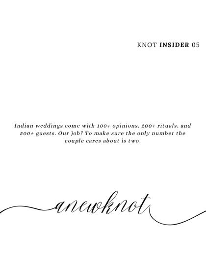 From our #KnotInsider series: We handle the 100+ opinions and 200+ rituals so you can focus on the only number that matters: two.