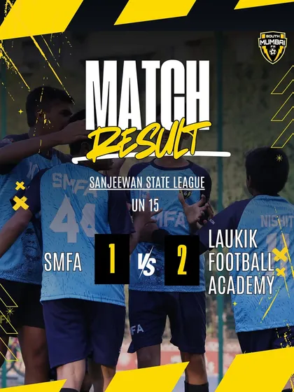 Full-time result: SMFA 1 - 2 Laukik Football Academy. The result may not reflect the fight, but the progress is real.