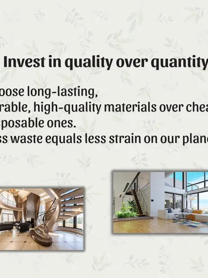 Tip 3: Invest in quality over quantity. Choosing long-lasting, durable materials means less waste over time, which is better for both your wallet and the planet.