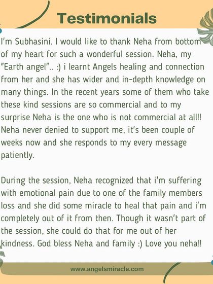 This client calls me her "Earth angel." I was able to help her recognize and heal the emotional pain from losing a family member, allowing her to feel completely free from it.
