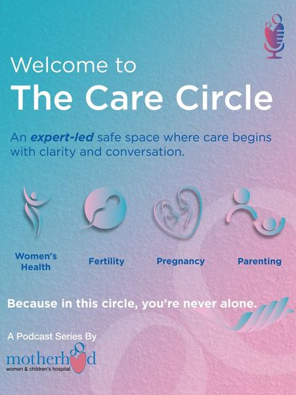 We are excited to introduce The Care Circle, our new podcast series. It's an expert-led safe space for clear conversations on women's health, fertility, pregnancy, and parenting. In this circle, you're never alone.
