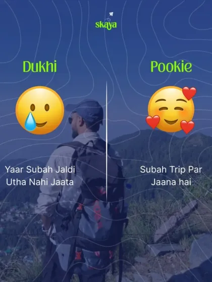 Dukhi: "Yaar subah jaldi utha nahi jaata." Pookie: "Subah trip par jaana hai!" The excitement of a trip is the best alarm clock.