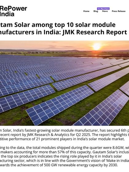 RePower India recognized us as among the top 10 solar module manufacturers in India, based on the JMK Research Report. Our inclusion among the top six producers indicates the rising role we play in India's solar manufacturing sector.