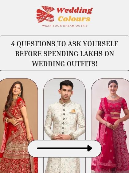 Before you spend lakhs on wedding outfits, ask yourself these four important questions. If you answer no to any of them, renting is the right choice for you.