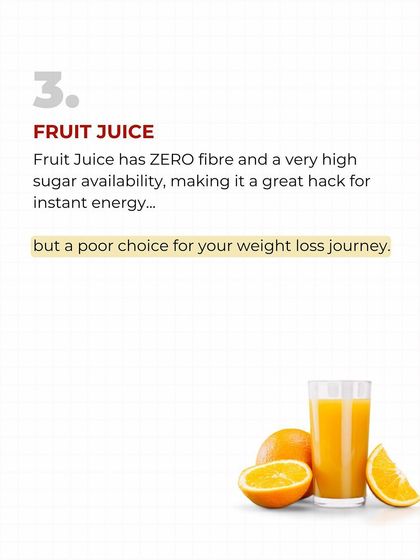 Fruit juice has ZERO fiber and is packed with sugar. It's a terrible choice for weight loss. Eat the whole fruit instead. You'll get fiber, feel fuller, and consume fewer calories.
