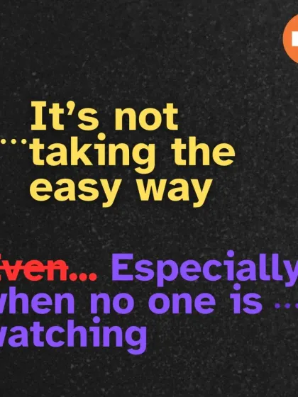I am committed to doing things the right way, not the easy way. This principle holds true even, and especially, when no one is watching. It's about integrity in the craft.