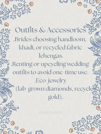 Your wedding attire can also be eco-friendly. I encourage and help source beautiful options like handloom lehengas, outfits made from recycled fabrics, or renting designer wear to avoid one-time use.