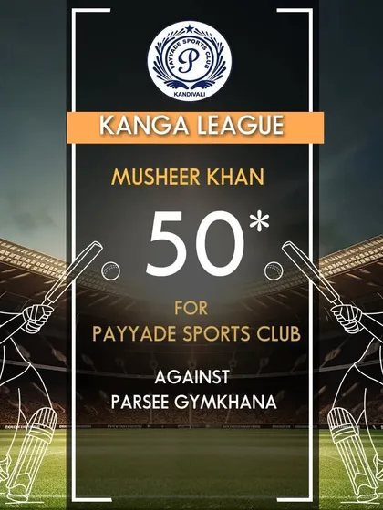 Musheer Khan scored an unbeaten 50 runs for Payyade Sports Club in the Kanga League.