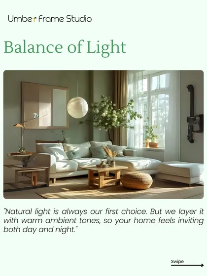 We balance light by prioritizing natural light and layering it with warm ambient tones, so your home feels inviting day and night.