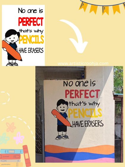 An uplifting quote mural: "No one is perfect that's why pencils have erasers." This teaches children that it's okay to make mistakes.
