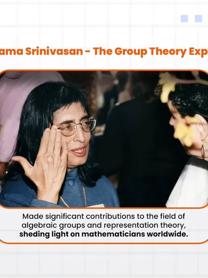 Bhama Srinivasan is an expert in group theory. She has made significant contributions to the field of algebraic groups and representation theory, shedding light on complex mathematical structures.