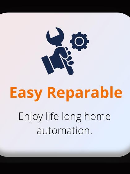 My products are designed to be easily reparable. This ensures your customers can enjoy a long-lasting home automation experience without worrying about replacement.