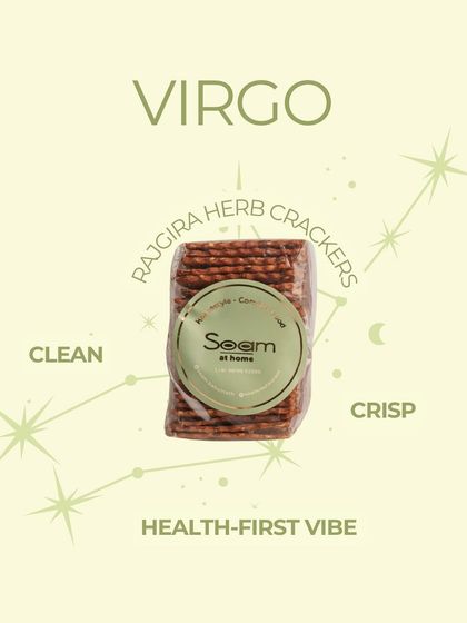 For the Virgo in you, I recommend my Rajgira Herb Crackers. They match the Virgo's health-first vibe with their clean, crisp, and wholesome qualities.