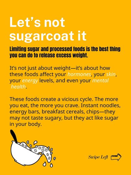 Let's not sugarcoat it: limiting sugar and processed foods is the best thing you can do to release excess weight.