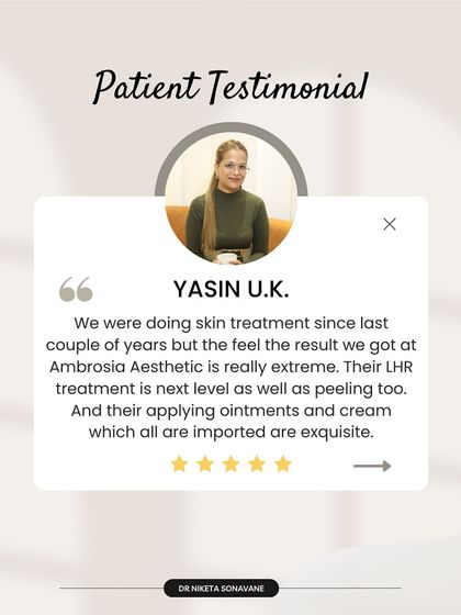 It's wonderful to hear that this patient felt our LHR treatment was "next level" and that the results were "extreme." I take great care in sourcing the best technology and products, including imported ointments and creams, to ensure the highest quality of care.