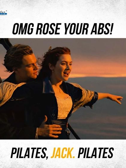 A fun meme about the power of Pilates. Even Rose from Titanic knows the secret to a strong core.