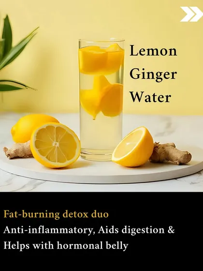 Natural Fat Burner: Lemon ginger water. This detox duo is anti-inflammatory, aids digestion, and is particularly helpful for reducing hormonal belly fat.