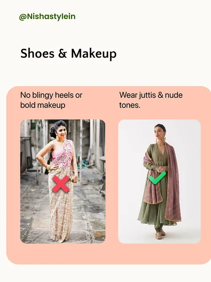 Your shoes and makeup complete the look. Say no to blingy heels or bold, dramatic makeup. Instead, opt for elegant juttis and neutral makeup tones for a polished finish.