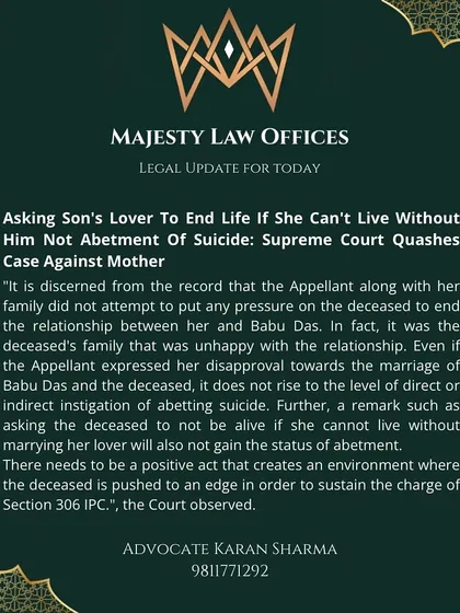 The Supreme Court has ruled on what constitutes abetment of suicide. In one case, it was held that a mother telling her son's lover to end her life if she can't live without him does not amount to abetment, as it requires a positive act that pushes the person to the edge.