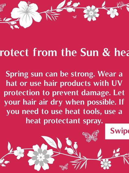 The spring sun can be strong. Protect your hair by wearing a hat or using products with UV protection. Also, let your hair air dry when possible.