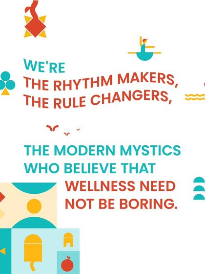 We're the rhythm makers, the rule changers, the modern mystics who believe that wellness need not be boring.