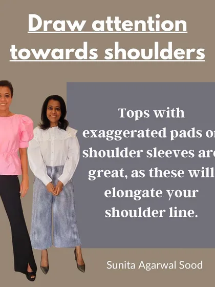 For pear shapes, draw attention towards your shoulders with exaggerated pads or puff sleeves to elongate your shoulder line.
