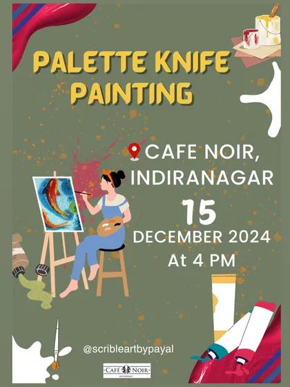 Announcing a Palette Knife Painting workshop at Cafe Noir, Indiranagar, this December.
