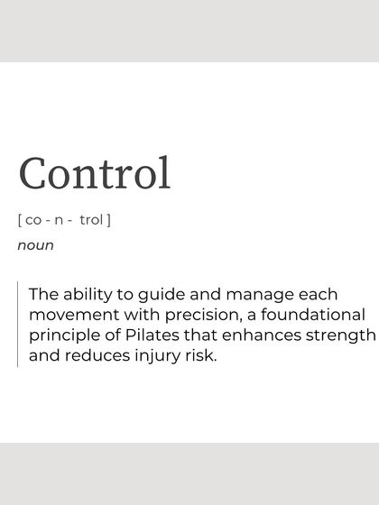 "Control" is the ability to guide each movement with precision. It's a foundational principle that enhances strength and reduces injury risk.