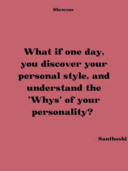 Have you ever wondered why you like certain things? Discovering your personal style helps you understand the 'whys' of your personality, making every choice, from your wardrobe to your career, more intentional.