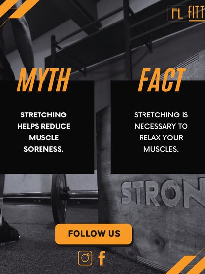 Myth: Stretching helps reduce muscle soreness. Fact: Stretching is necessary to relax your muscles post-workout, but its effect on soreness is often misunderstood.