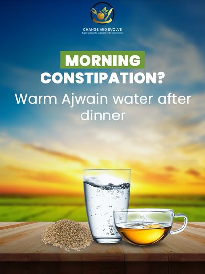 For morning constipation, a simple remedy is drinking warm ajwain (carom seed) water after dinner.
