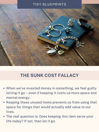 The Sunk Cost Fallacy makes us feel guilty letting go of something we spent money on. But keeping unused items costs you more in space and mental energy. The real question is: does it serve your life today?