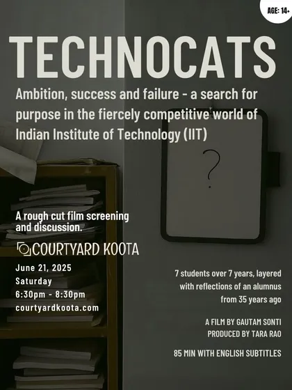 Poster for the film screening and discussion of "TechnoCats." This documentary explores ambition, success, and the search for purpose within the competitive world of the Indian Institute of Technology (IIT).