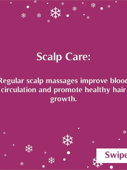 Don't forget scalp care in the winter. Regular scalp massages improve blood circulation, which is essential for promoting healthy hair growth during the cold months.