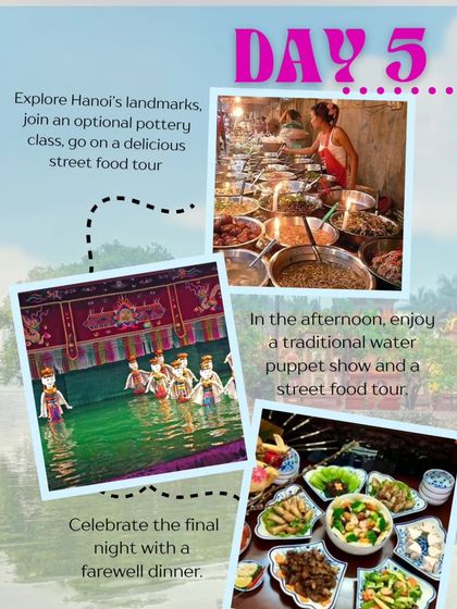 Our final full day, Day 5, is spent exploring Hanoi's landmarks. The day includes an optional pottery class, a delicious street food tour, a traditional water puppet show, and a farewell dinner to celebrate our journey.
