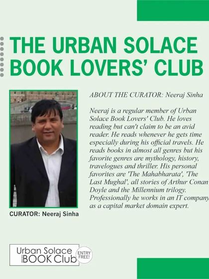 An introduction to Neeraj Sinha, the dedicated curator of our Book Lovers' Club. His passion for mythology, history, and travelogues brings a unique perspective to our discussions.