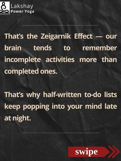 More on the Zeigarnik Effect, explaining why to-do lists pop into your mind at night.