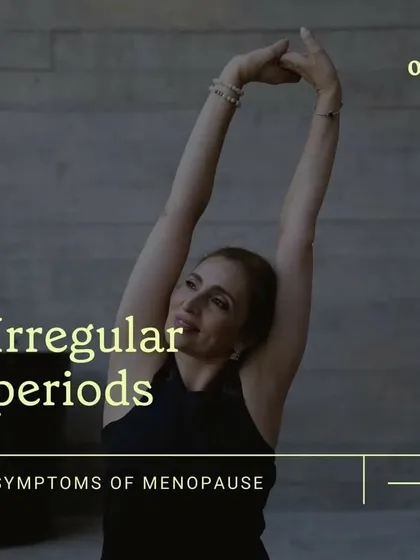 A reminder about irregular periods being a key indicator of the start of menopause.