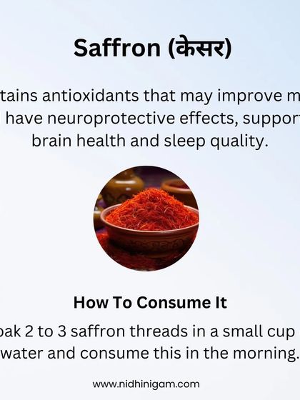 Saffron (Kesar) is a functional food that contains antioxidants that may improve mood and have neuroprotective effects, supporting brain health and sleep quality. Soak a few threads in water and consume in the morning.