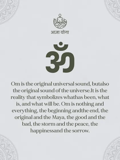 Om is the original universal sound, the beginning and the end. It is the reality that symbolizes what has been, what is, and what will be.