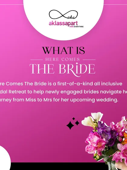 What is 'Here Comes The Bride'? It's a first-of-its-kind, all-inclusive bridal retreat to help brides navigate their journey from Miss to Mrs.
