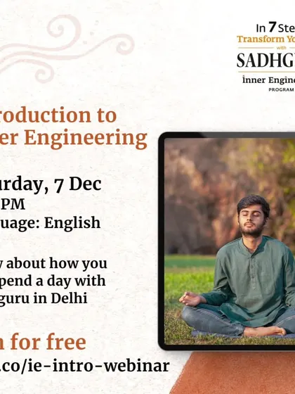 A free introductory webinar is a great way to understand what Inner Engineering offers. This session provides details about the program and how completing it is the prerequisite for attending the "Soak in Ecstasy of Enlightenment" event with Sadhguru.
