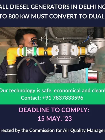 This is a clear directive from the Commission for Air Quality Management. All diesel generators in Delhi NCR up to 800 kW must convert to a dual fuel system. My technology offers a safe, economical, and clean solution to meet this mandate.