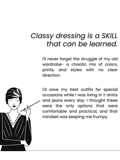 I'll never forget my old chaotic wardrobe. Classy dressing is a skill I learned, moving from saving my best outfits to making elegance a comfortable, practical, and daily habit.