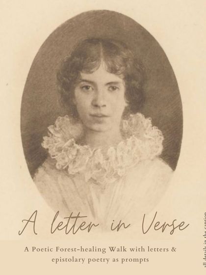 This poster for 'A Letter in Verse' features a portrait of a young Emily Dickinson. Her letters and poems serve as powerful meditative tools on our walk, helping us peek into the electric human desire to communicate and to love.
