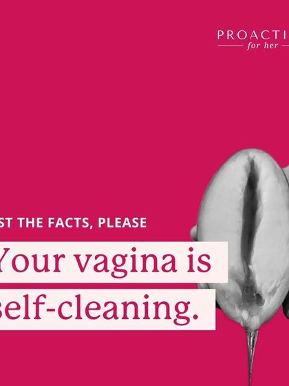 Just the facts: Your vagina is self-cleaning. It uses natural secretions to balance its pH and keep infections away. Mild soap and water are all you need.