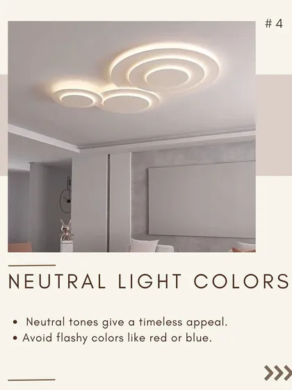 Fourth, stick to neutral light colors. Neutral tones for your fixtures and bulbs give a timeless appeal, whereas flashy colors can quickly look dated.