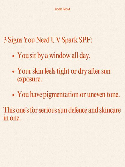 You need my UV Spark SPF if you sit by a window, have pigmentation, or your skin feels dry after sun exposure. It's designed for serious sun defense and skincare combined.